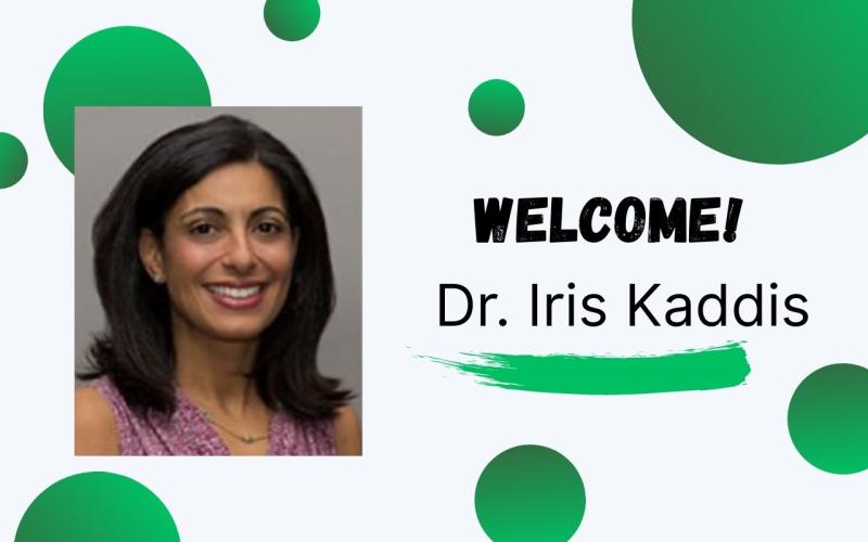 a graphic saying welcome dr iris kaddis